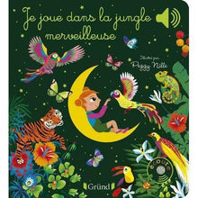 Charger l&#39;image dans la galerie, Je joue dans la jungle merveilleuse - Un livre sonore pour bébés de 6 mois et + - Gründ