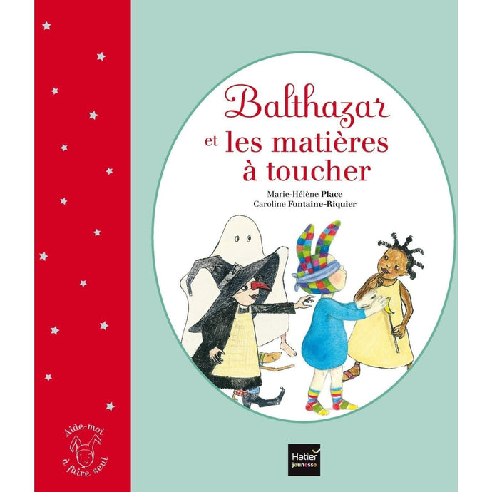 Balthazar et les matières à toucher - Pédagogie Montessori-Hatier Jeunesse- Les livres Montessori pour enfants