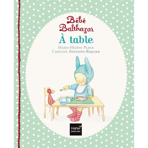 Bébé Balthazar - A table - Pédagogie Montessori-Hatier Jeunesse- Les livres Montessori pour enfants