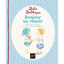 Charger l&#39;image dans la galerie, Bébé Balthazar - Bonjour Au revoir - Pédagogie Montessori-Hatier Jeunesse- Les livres Montessori pour enfants