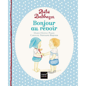 Bébé Balthazar - Bonjour Au revoir - Pédagogie Montessori-Hatier Jeunesse- Les livres Montessori pour enfants