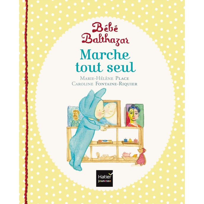 Bébé Balthazar marche tout seul - Pédagogie Montessori-Hatier Jeunesse- Les livres Montessori pour enfants