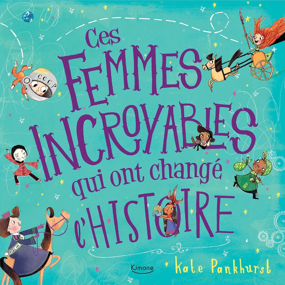 Ces Femmes incroyables qui ont changé l'Histoire-Kimane-Livre féministe pour enfant