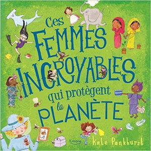 Ces Femmes incroyables qui protègent la Planète-Kimane-Livre pour enfant sur les femmes et l'écologie