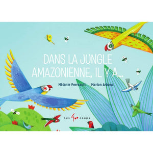 Dans la jungle amazonienne, il y a...-Les 400 coups-Les livres sur l'écologie pour enfants