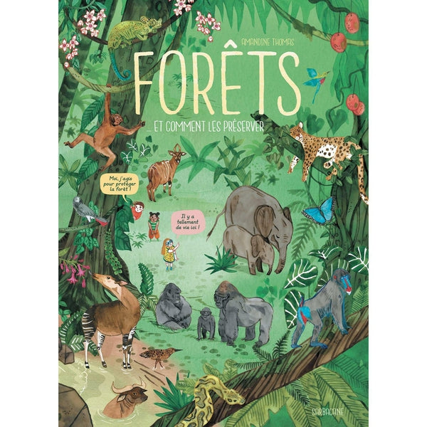 Forêts...et comment les préserver ? - Un livre pour 6 ans et + - Sarbacane