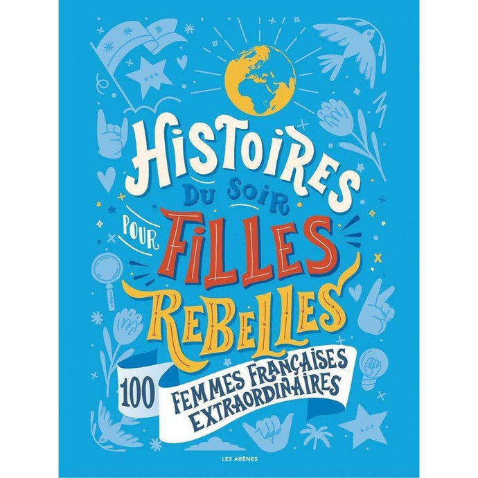 Histoires du soir pour filles rebelles-tome 3-100 femmes françaises-Les Arènes-Livre féministe pour enfant