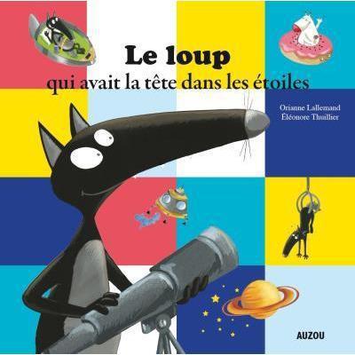 Le loup qui avait la tête dans les étoiles-Auzou-Orianne Lallemand & Eleonore Thuillier