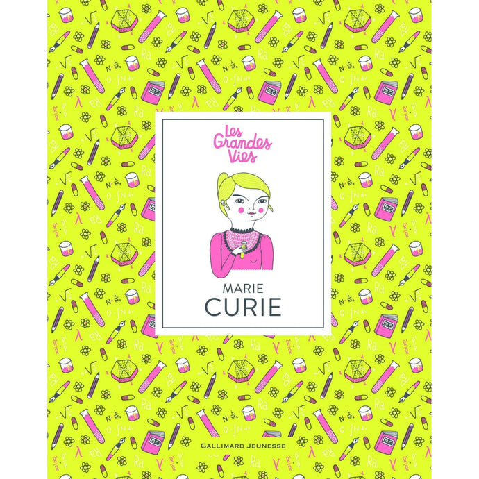 Les grandes vies -Marie Curie - Gallimard jeunesse -Livre pour enfant sur les femmes