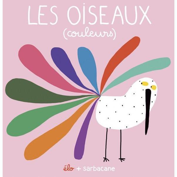 Les Oiseaux (couleurs)-Sarbacane-Les livres pour les enfants de 2 ans