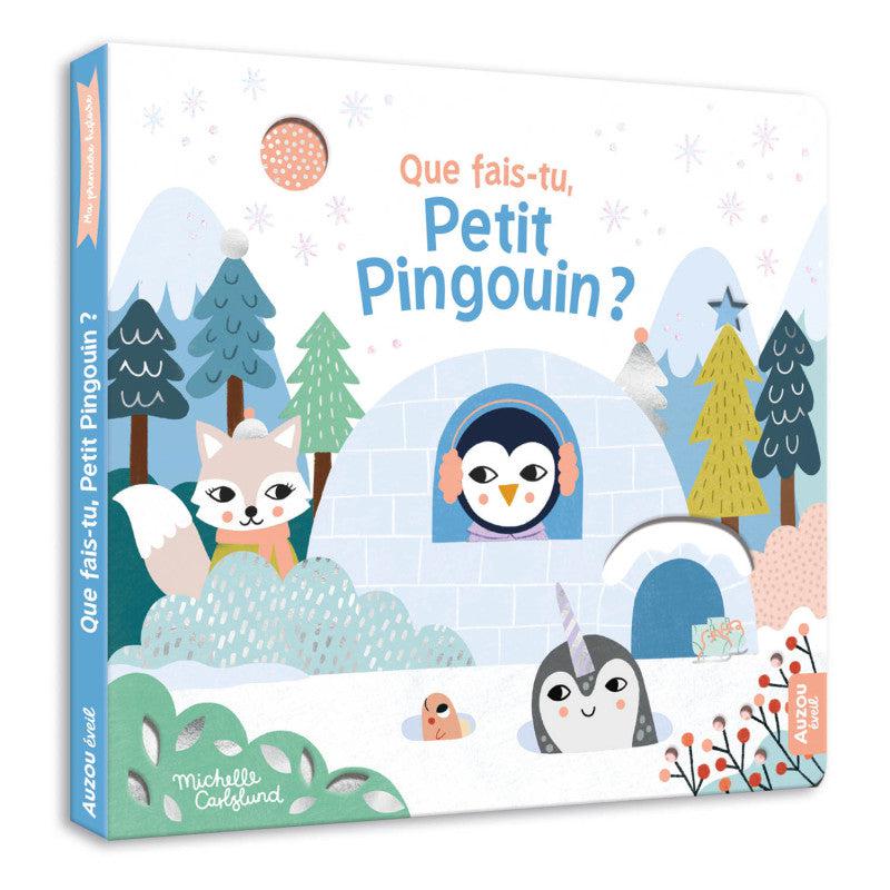 Ma première histoire, Que fais tu Petit Pingouin ? - Livre d'éveil bébé 6 mois
