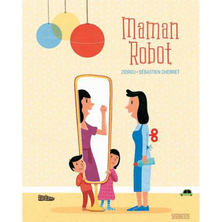 Maman Robot-Sarbacane-Les livres pour les enfants de 4 à 5 ans