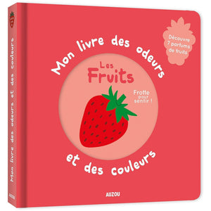 Mon livre des odeurs et des couleurs - Les fruits-Auzou-Les livres pour les enfants de 3 ans