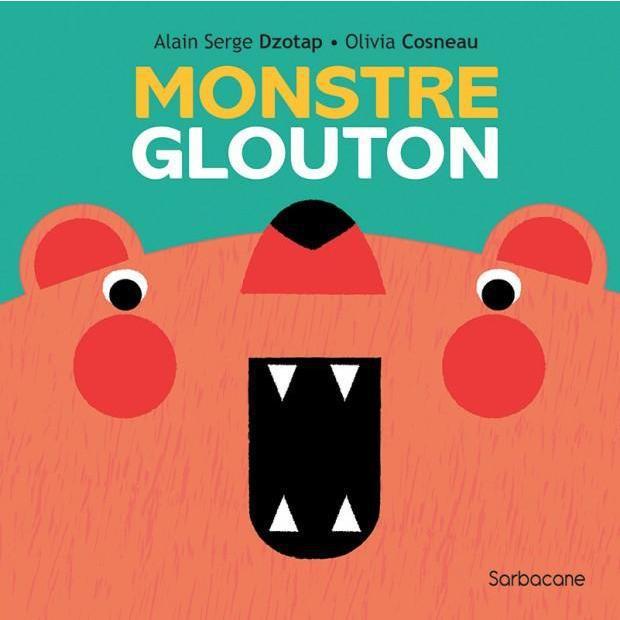 Monstre Glouton-Sarbacane-Les livres pour les tout-petits
