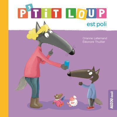 P'tit loup est poli-Auzou-Orianne Lallemand & Eleonore Thuillier