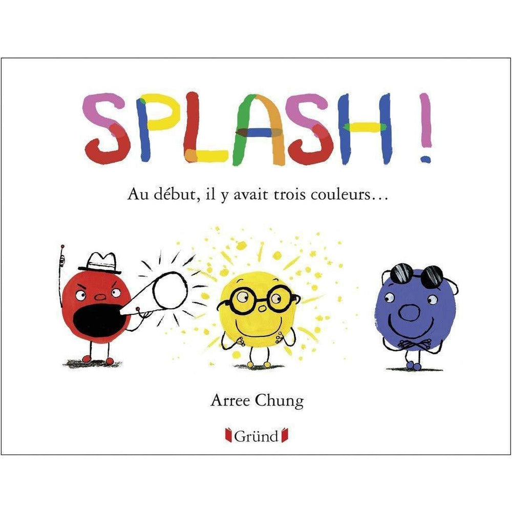 Splash! Au début il y avait 3 couleurs ...-Gründ-Les livres pour les enfants de 3 ans